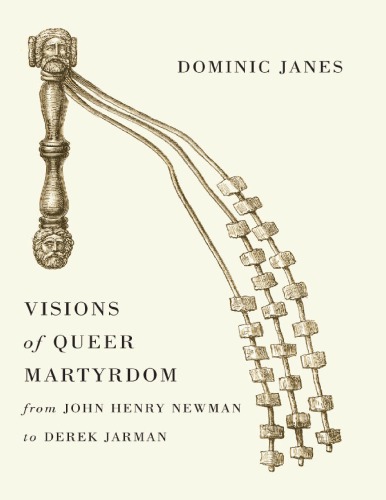 Visions Of Queer Martyrdom From John Henry Newman To Derek Jarman Dominic Janes