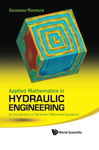 Applied Mathematics In Hydraulic Engineering An Introduction To Nonlinear Differential Equations Mizumura