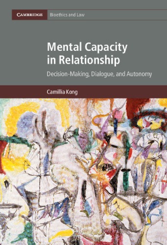 Mental Capacity In Relationship Decisionmaking Dialogue And Autonomy Camillia Kong