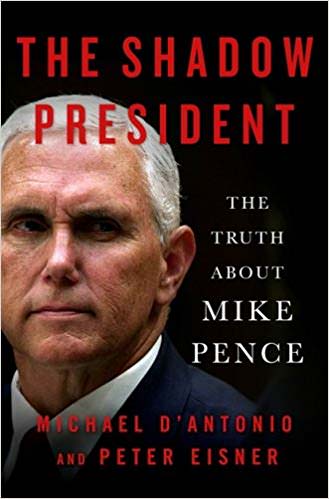 The Shadow President The Truth About Mike Pence Michael Dantonio