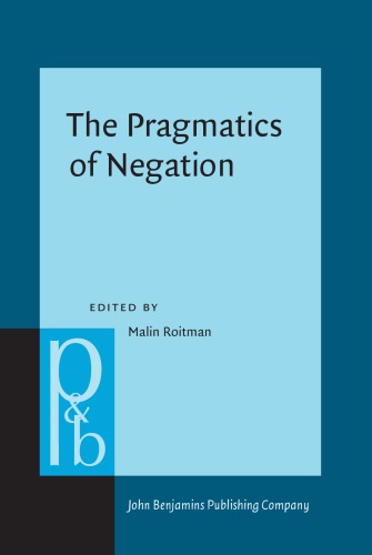 The Pragmatics Of Negation Negative Meanings Uses And Discursive Functions Malin Roitman