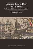 Lemberg Lwow Lviv 19141947 Violence And Ethnicity In A Contested City Mick