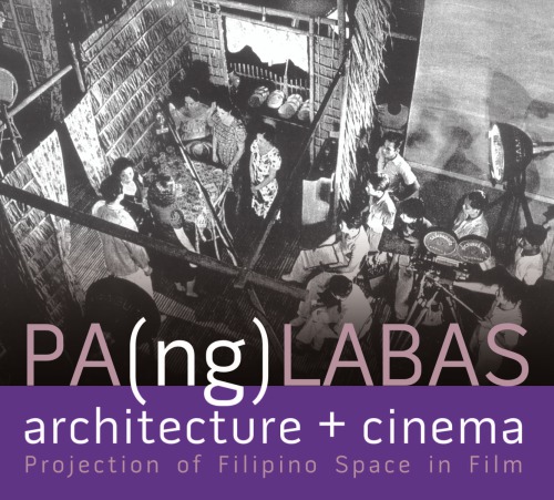 Panglabas Architecture Cinema Projection Of Filipino Space In Film Gerard Lico