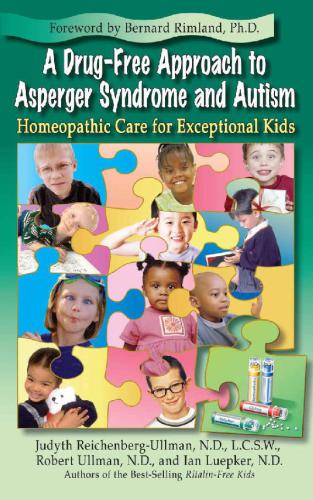 A Drugfree Approach To Asperger Syndrome And Autism Homeopathic Care For Exceptional Kids 1st Edition Judyth Reichenbergullman