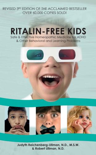 Ritalinfree Kids Safe And Effective Homeopathic Medicine For Adhd And Other Behavioral And Learning Problems 3rd Edition Judyth Reichenbergullman