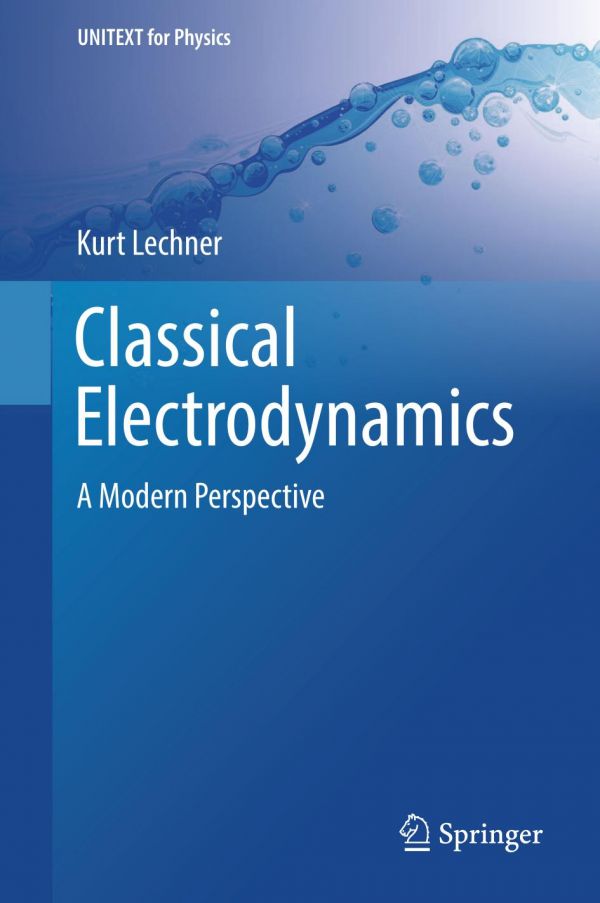 Classical Electrodynamics A Modern Perspective Kurt Lechner