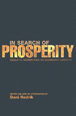 In Search Of Prosperity Analytic Narratives On Economic Growth Dani Rodrik