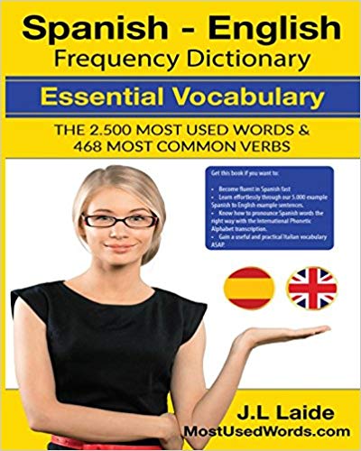 Spanish English Frequency Dictionary Essential Vocabulary The 2500 Most Used Words 468 Most Common Verbs Jl Laide