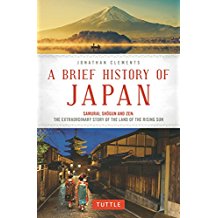 A Brief History Of Japan Samurai Shogun And Zen The Extraordinary Story Of The Land Of The Rising Sun Jonathan Clements