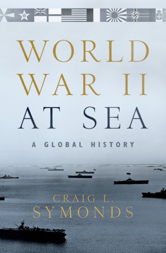 World War Ii At Sea A Global History Craig L Symonds