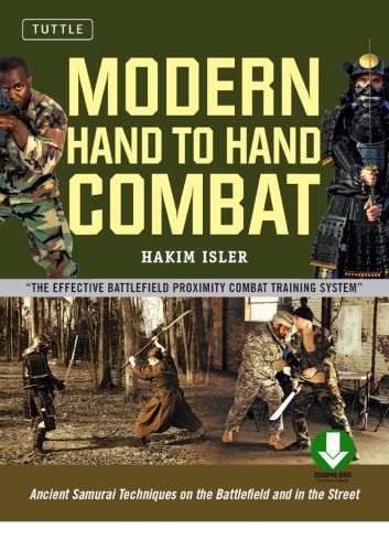 Modern Hand To Hand Combat Ancient Samurai Techniques On The Battlefield And In The Street Hakim Isler