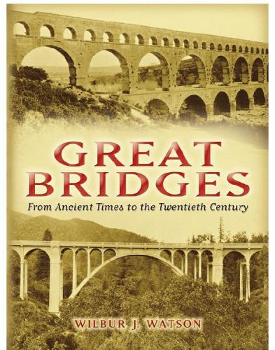 Great Bridges From Ancient Times To The Twentieth Century Watson