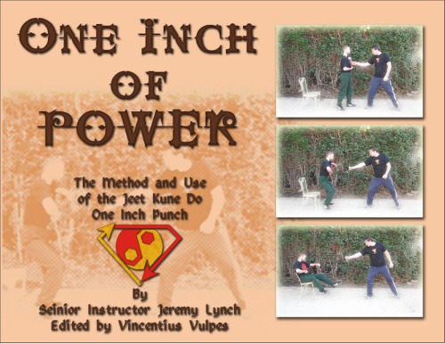 One Inch Of Power The Method And Use Of The Jeet Kune Do One Inch Punch Jeremy Lynch Vincentius Vulpes