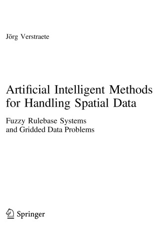 Artificial Intelligent Methods For Handling Spatial Data Fuzzy Rulebase Systems And Gridded Data Problems Jrg Verstraete
