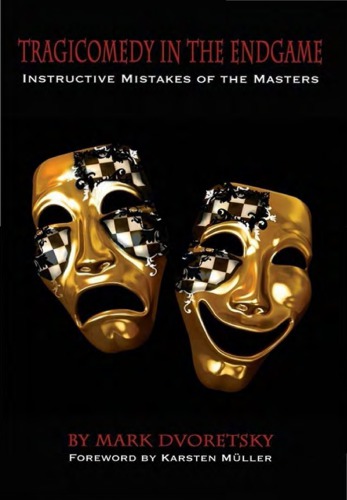 Tragicomedy In The Endgame Instructive Mistakes Of The Masters Dvoretsky