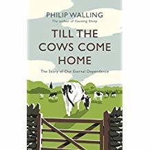 Till The Cows Come Home The Story Of Our Eternal Dependence Hardcover Philip Walling