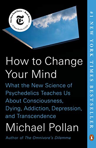 How To Change Your Mind Michael Pollan