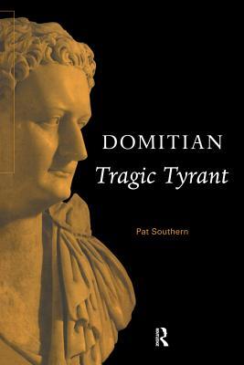 Domitian Tragic Tyrant Patricia Southern