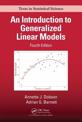 An Introduction To Generalized Linear Models 4th Annette J Dobson Adrian G Barnett