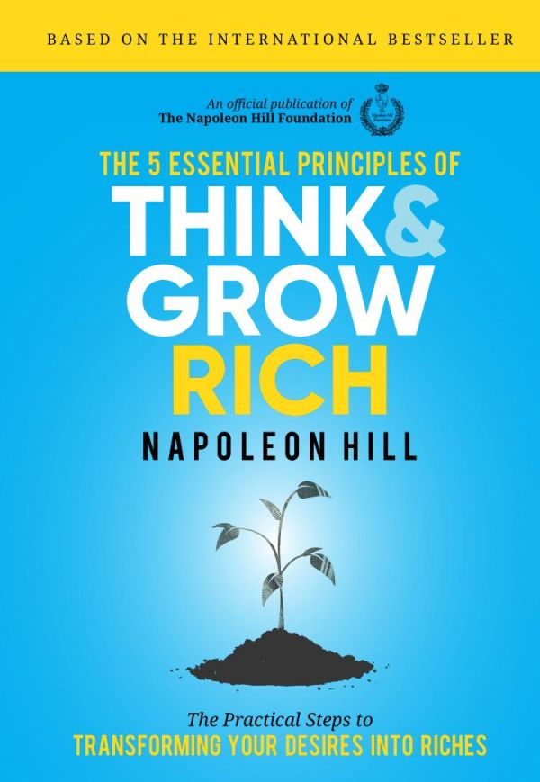 The 5 Essential Principles Of Think And Grow Rich Hardcover Napoleon Hill