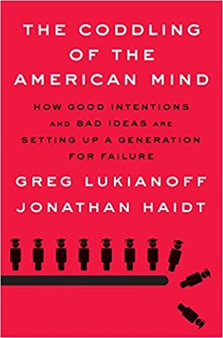 The Coddling Of The American Mind How Good Intentions And Bad Ideas Are Setting Up A Generation For Failure Hardcover Greg Lukianoff Jonathan Haidt