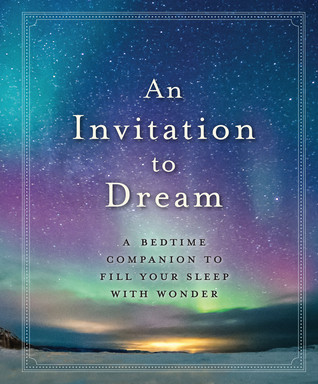 An Invitation To Dream A Bedtime Companion To Fill Your Sleep With Wonder Coll