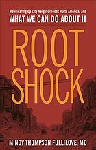 Root Shock How Tearing Up City Neighborhoods Hurts America And What We Can Do About It Mindy Thompson Fullilove