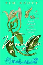 Vanilla Travels In Search Of The Ice Cream Orchid Tim Ecott