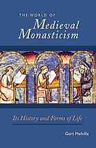 The World Of Medieval Monasticism Its History And Forms Of Life Gert Melville