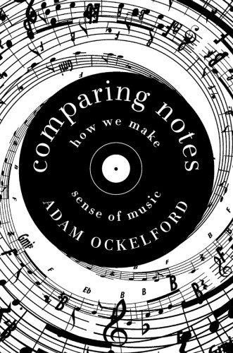 Comparing Notes How We Make Music 1st Adam Ockelford