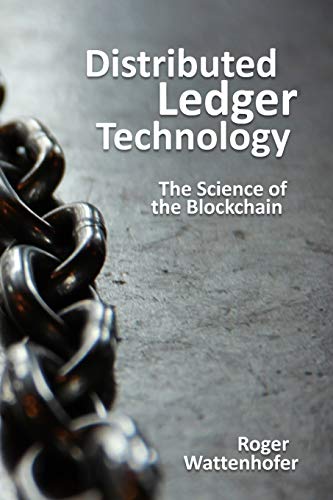 Distributed Ledger Technology The Science Of The Blockchain Second Edition Roger Wattenhofer