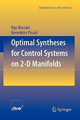 Optimal Syntheses For Control Systems On 2d Manifolds Paperback Ugo Boscain Benedetto Piccoli