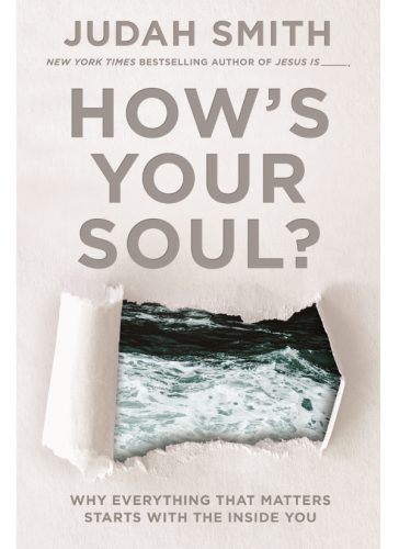 Hows Your Soul Why Everything That Matters Starts With The Inside You 1st Edition Judah Smith
