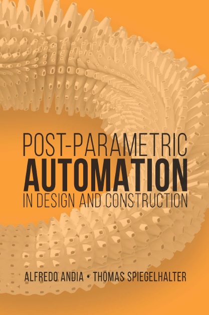 Postparametric Automation In Design And Construction Andia Alfredo Spiegelhalter