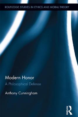 Modern Honor A Philosophical Defense Paperback Anthony Cunningham