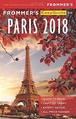 Frommers Easyguide To Paris 2018 5th Edition Margie Rynn