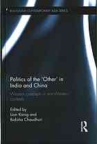 Politics Of The Other In India And China Western Concepts In Nonwestern Contexts Lion Knig