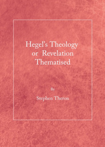 Hegels Theology Or Revelation Thematised Stephen Theron