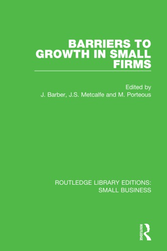 Barriers To Growth In Small Firms John Barber Stan Metcalfe Mike Porteous