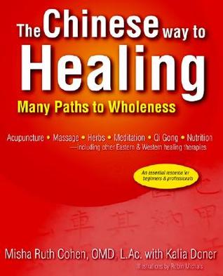 The Chinese Way To Healing Many Paths To Wholeness Paperback Misha Ruth Cohen Kalia Doner