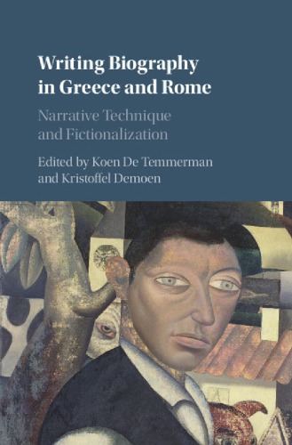 Writing Biography In Greece And Rome Narrative Technique And Fictionalization Hardcover Koen De Temmerman Kristoffel Demoen