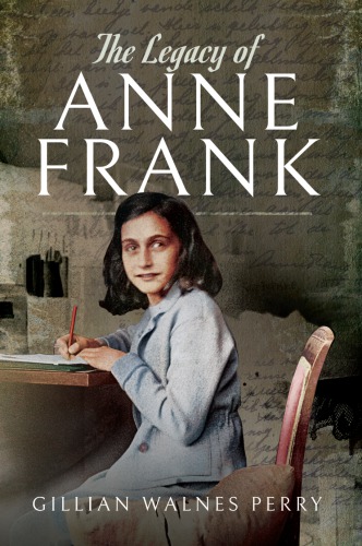 The Legacy Of Anne Frank Paperback Gillian Walnes Perry