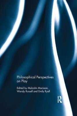 Philosophical Perspectives On Play Paperback Malcolm Maclean