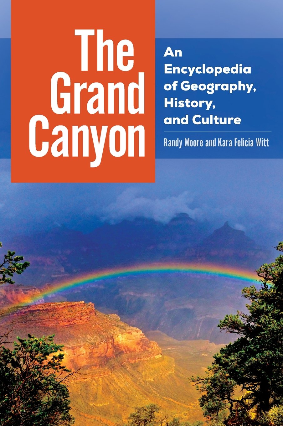 The Grand Canyon An Encyclopedia Of Geography History And Culture Randy Moore