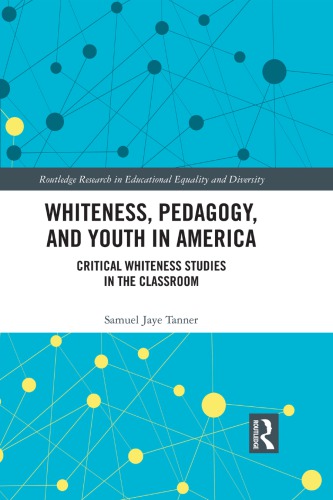 Whiteness Pedagogy And Youth In America Critical Whiteness Studies In The Classroom Samuel Jaye Tanner