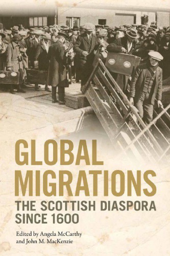 Global Migrations The Scottish Diaspora Since 1600 Angela Mccarthy John M Mackenzie Eds