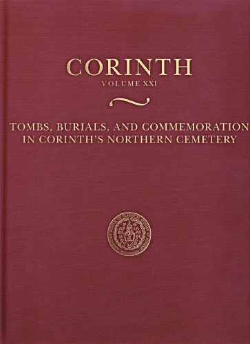 Tombs Burials And Commemoration In Corinths Northern Cemetery Kathleen W Slane