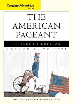 The American Pageant Volume 1 To 1877 15th David Kennedy Lizabeth Cohen