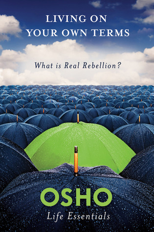 Living On Your Own Terms What Is Real Rebellion Paperback Osho