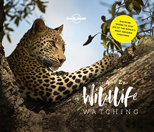 Lonely Planets Az Of Wildlife Watching 1st Edition Lonely Planet